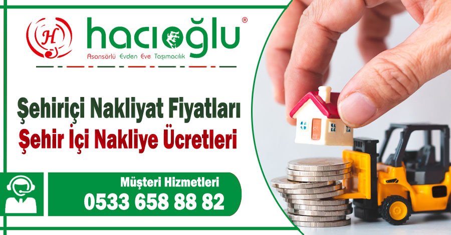 Şehir içi nakliyat fiyatları İstanbul şehir içi evden eve nakliyat fiyatları